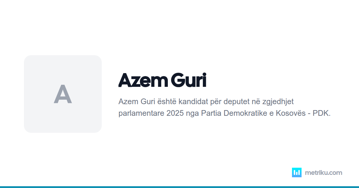 Azem Guri - Biografia dhe Vlerësimet | Metriku