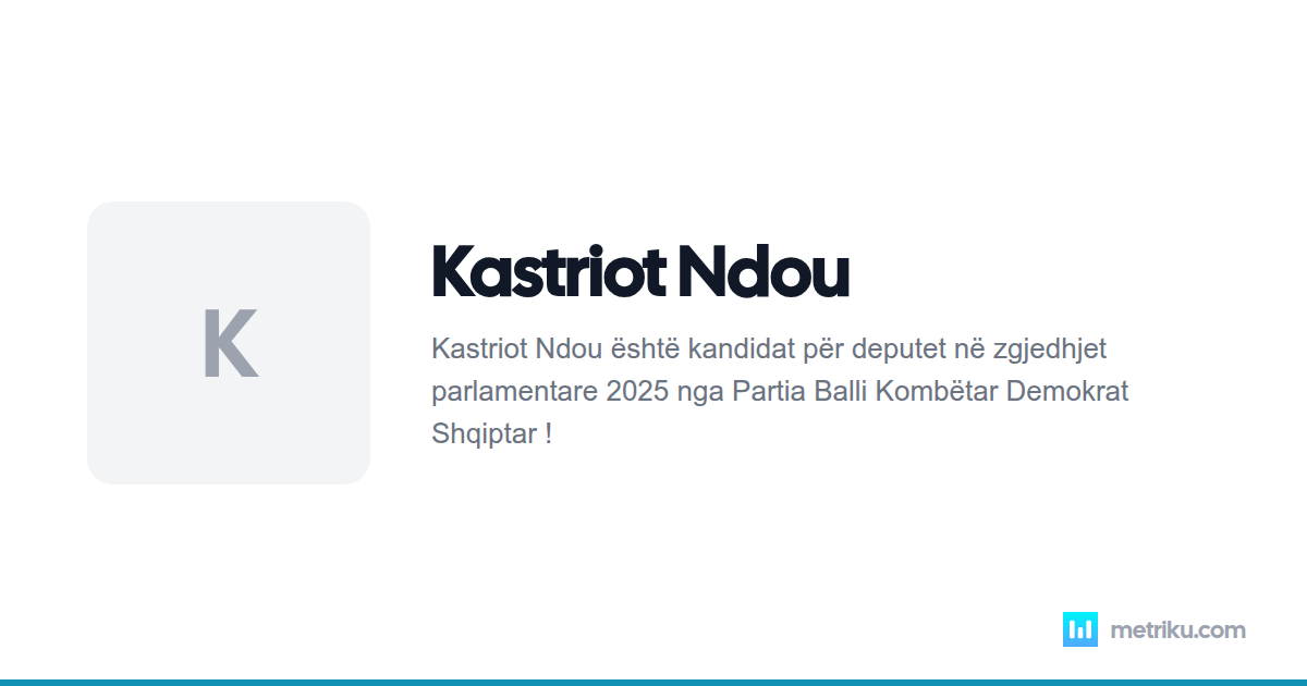 Kastriot Ndou - Biografia dhe Vlerësimet | Metriku